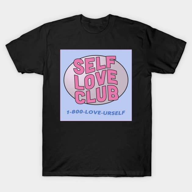 SELF LOVE CLUB - love urself T-Shirt by Erin Smart